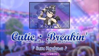 Cutie・Breakin'｜Suzu Kurokawa｜FULL+LYRICS[ROM/KAN/ENG]｜Kiratto Pri☆Chan