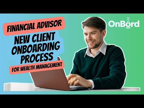 Financial Advisor New Client Onboarding Process for Wealth Management