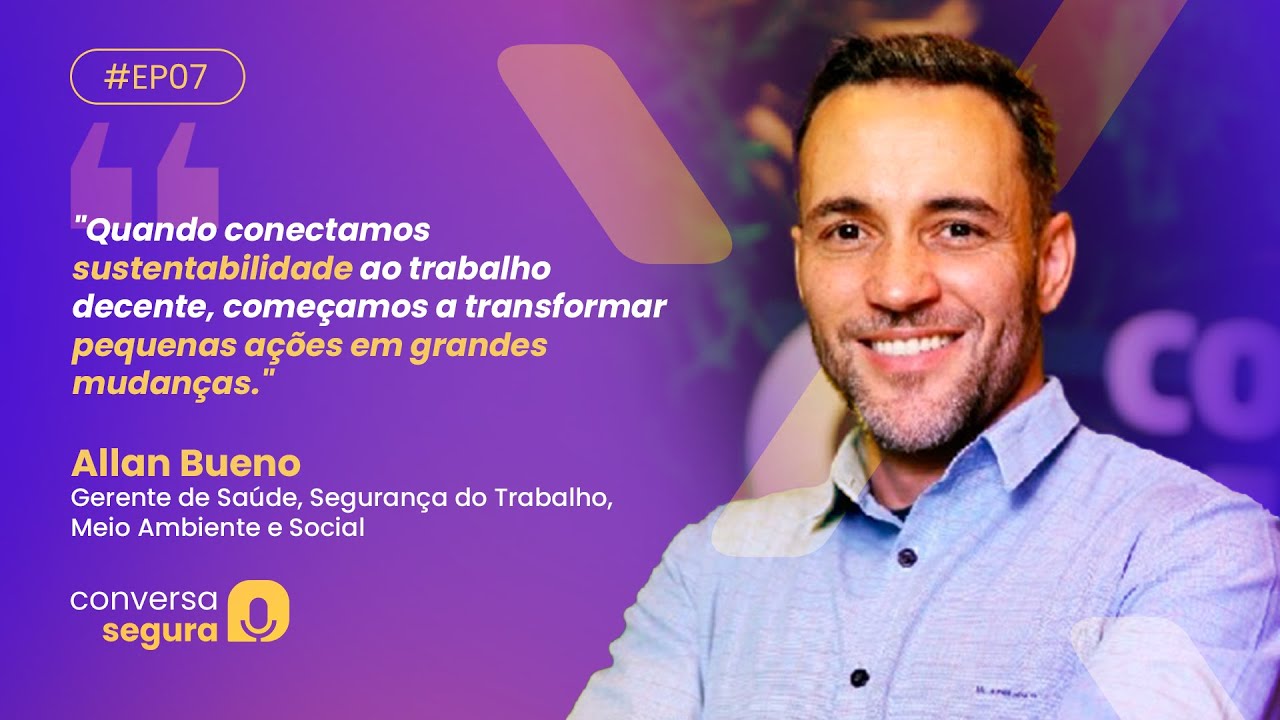 Cultura de sustentabilidade: o equilíbrio entre meio ambiente e SST - Conversa Segura #7 | Allan B.
