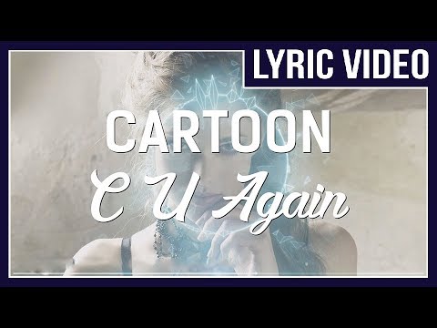 Cartoon - C U Again (feat. Mikk Mäe) [LYRICS]  • No Copyright Sounds •