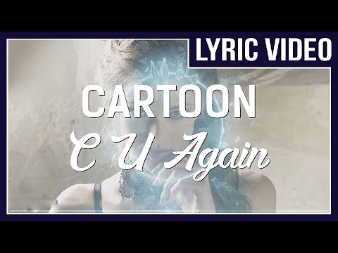 カートゥーン - C U Again (feat. Mikk Mae) [LYRICS] - HQ Sound (Cartoon - C U Again (feat. Mikk Mae) [LYRICS] - HQ Sound)