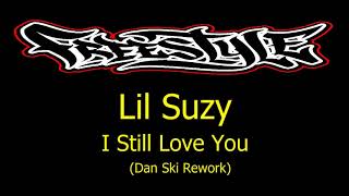 Lil Suzy  - I Still Love You (Dan Ski rework)