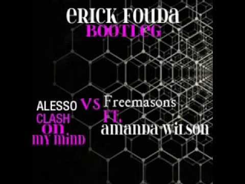 Alesso Vs Freemasons Ft. Amanda Wilson - Clash On My Mind [ErIck Fouda Mashup]