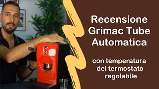 Grimac Tube with ADJUSTABLE THERMOSTAT! The machine for coffee enthusiasts
