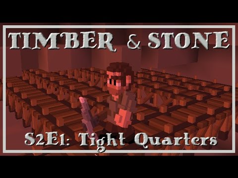 Timber and Stone S2E1: Tight Quarters