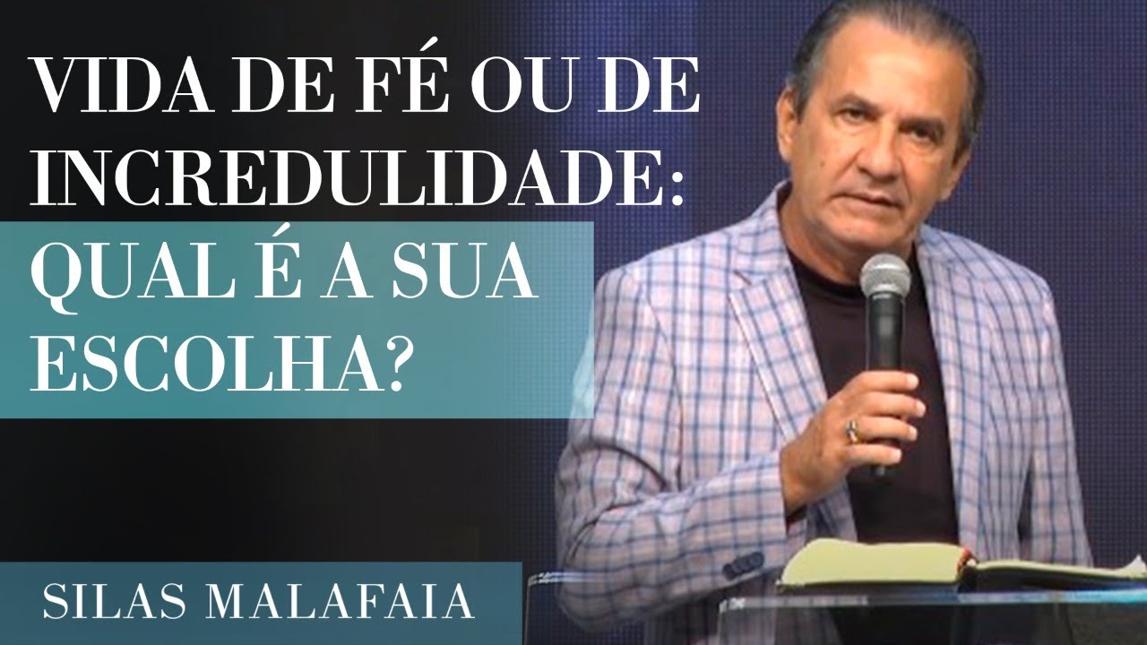 Pastor Silas Malafaia - Vida de fé ou de incredulidade: qual é a sua escolha?