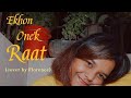 Ekhon Onek Raat// Anupom Roy (Cover by Florence)