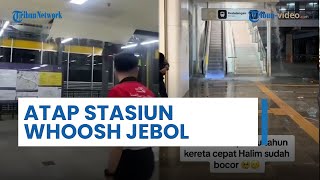 Belum Ada Setahun, Atap Stasiun Kereta Cepat di Halim Jebol saat Hujan Lebat, KCIC Minta Maaf