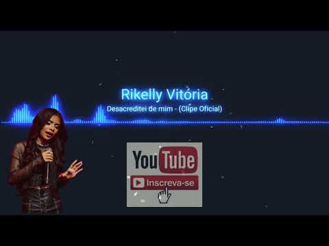 RIKELLY VITÓRIA  - DESACREDITEI DE MIM /@BREGAMIX1 ,#bregaromantico