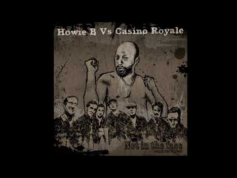 Howie B Vs Casino Royale - Not In The Face꞉ Reale Dub Version (Full Album)  2008