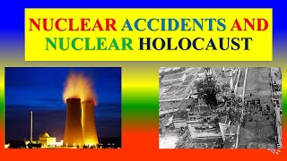 NUCLEAR ACCIDENTS AND NUCLEAR HOLOCAUST | ENVIRONMENTAL SOCIAL ISSUES