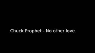 Chuck Prophet - No other love