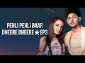 Pehli Pehli BaarDheere★Ep3 (LYRICS)Prakriti,Darshan|T-Series Mixtape S3