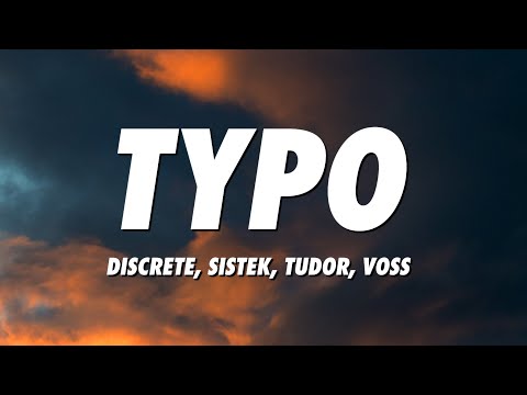 Discrete, Sistek - Typo (Lyrics) ft. Tudor, Voss