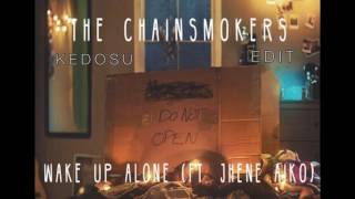 The Chainsmokers - Wake Up Alone (Kedosu Edit)