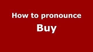 How to pronounce Buy