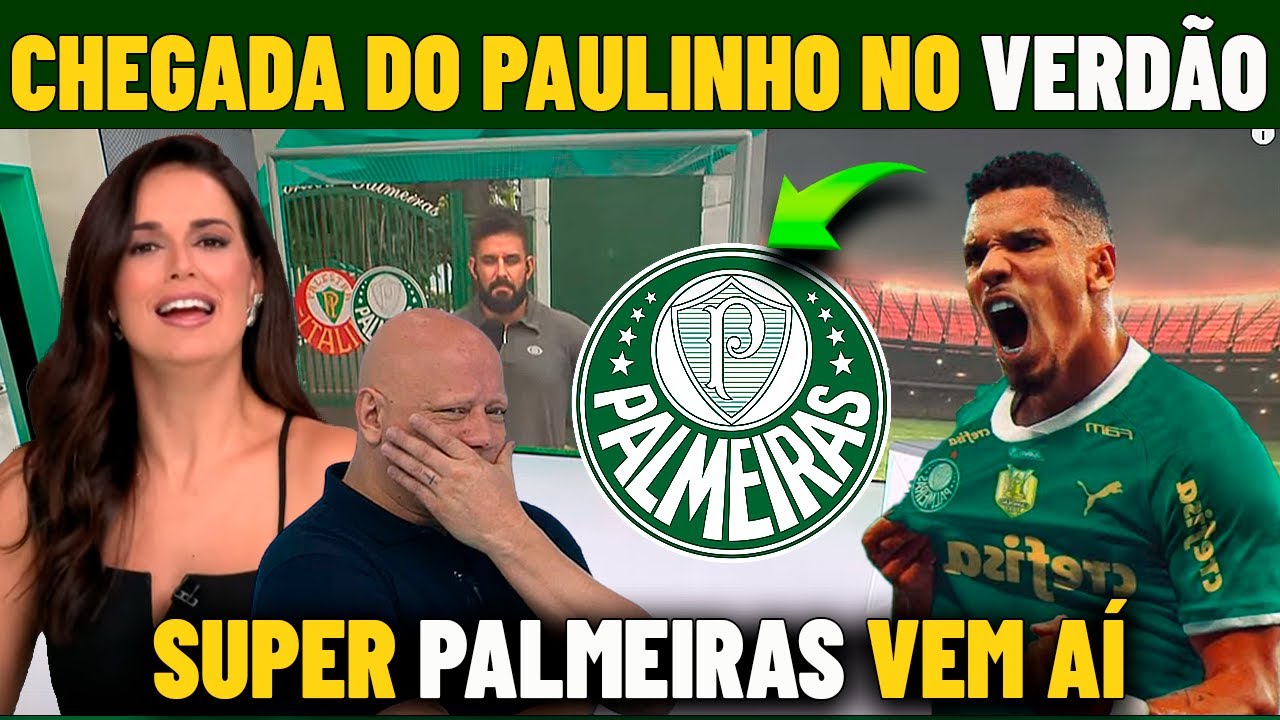 SEXTA AGITADA NO PALMEIRAS ! PAULINHO CHEGANDO NO VERDÃO ! NOTICIAS DO PALMEIRAS HOJE