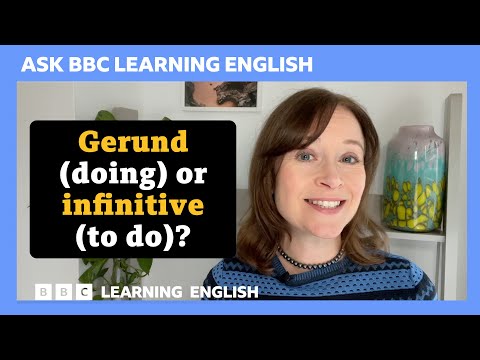 Gerund or infinitive? Ask BBC Learning English