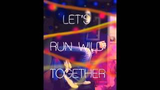 Let&#39;s Run Wild Together
