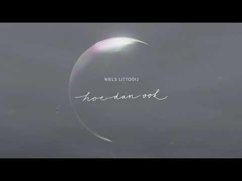 Niels Littooij - Hoe Dan Ook
