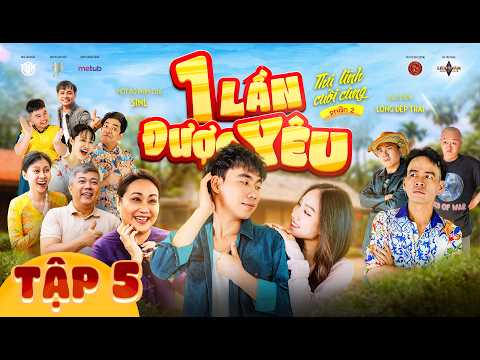 MỘT LẦN ĐƯỢC YÊU - TẬP 5 | Sinl Official