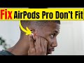 AirPods Pro Don T Fit In 2026 Here S Solutions