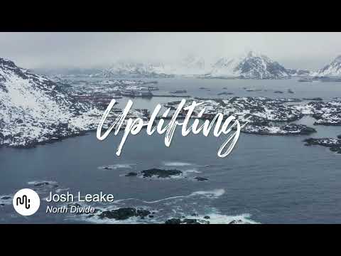 Best Ambient Uplifting Music for Video [ Josh Leake - North Divide ]