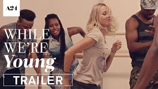 While We're Young | Official HD Trailer 2 | A24