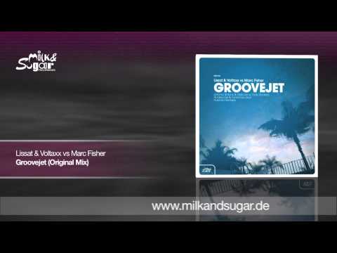 Lissat & Voltaxx vs Marc Fisher - Groovejet (Original Mix)