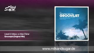 Lissat & Voltaxx vs Marc Fisher - Groovejet (Original Mix)