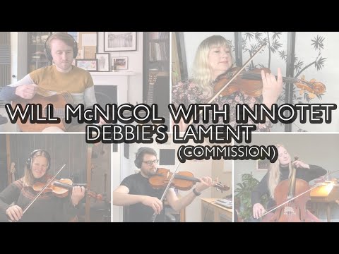 Will McNicol with Innotet - Debbie’s Lament (commission)
