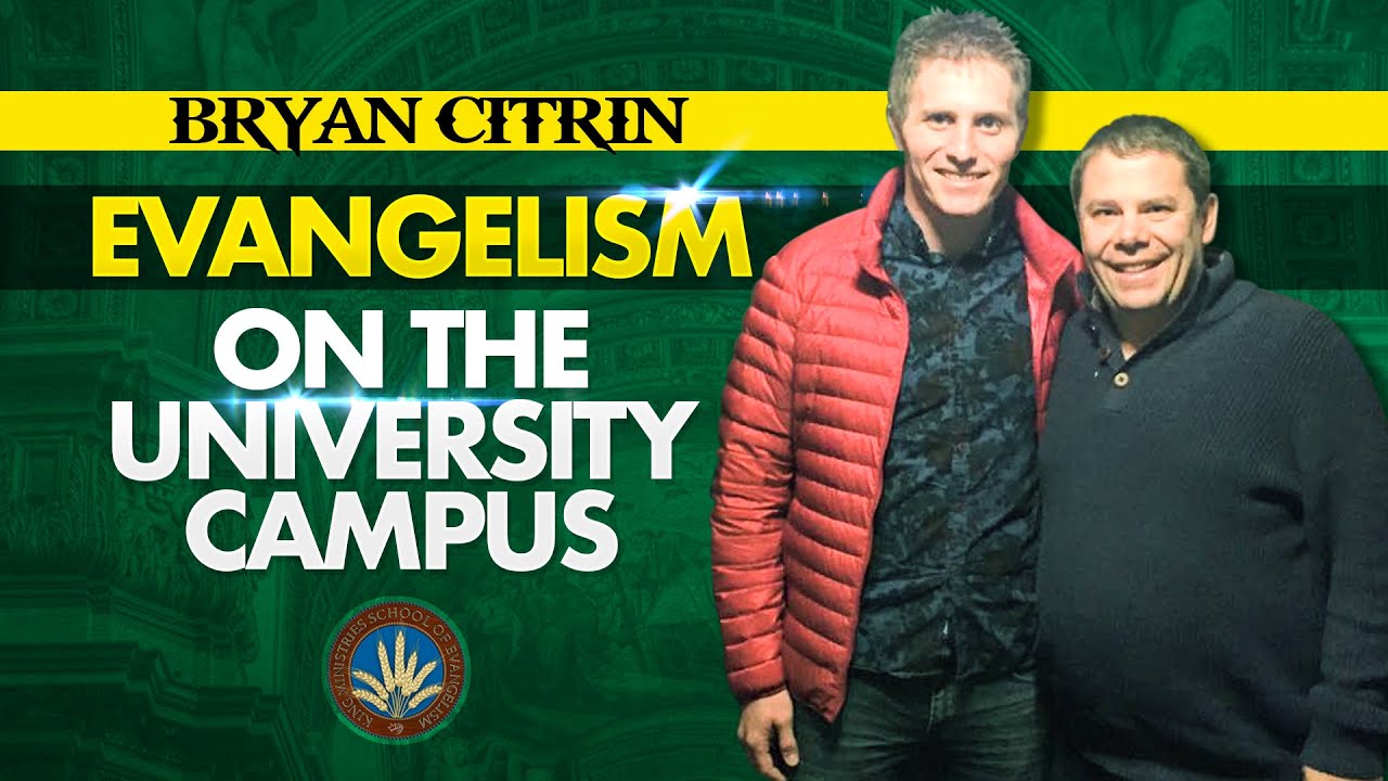 Evangelism On The University Campus With Bryan Citrin