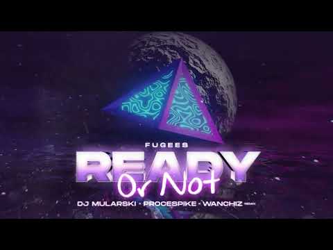 Fugees - Ready or Not (DJ Mularski x ProceSpike x WANCHIZ Remix)