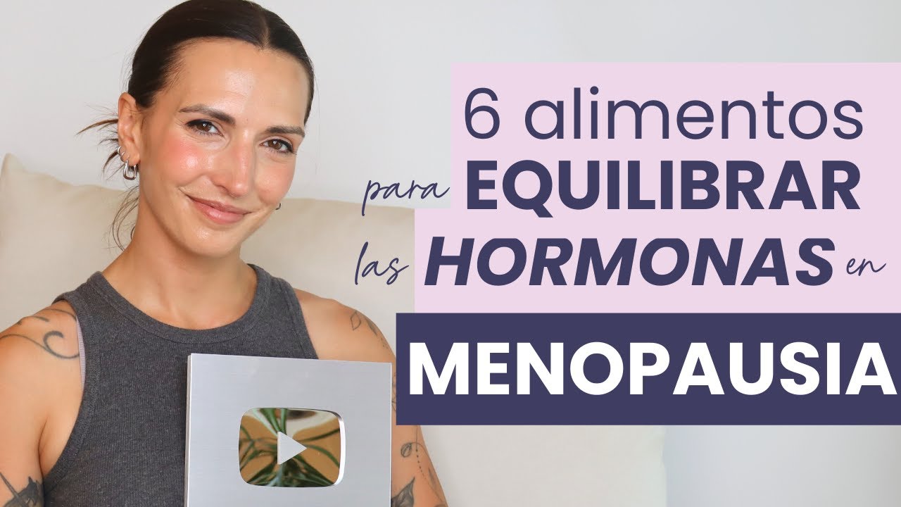 6 Alimentos que equilibran las hormonas en menopausia