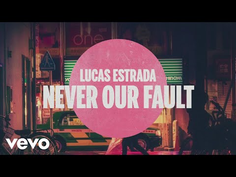 Lucas Estrada - Never Our Fault