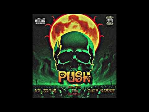 ACE $NOW$ X ICEMANE X ZACH RABBIT - PUSH (PROD. MACK0N3)