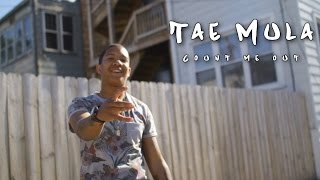 Tae Mula - Count Me Out (Official Music Video) Shot By @prince485