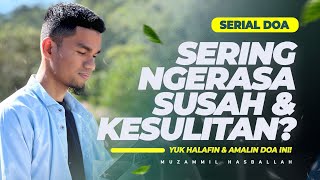 Download lagu Doa Saat Kesusahan & Kesulitan Menjalani Hidup - Muzammil Hasballah | Hafalan 100x - Serial Doa mp3
