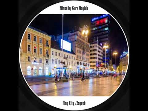 gura magish - play city : Zagreb (deep house)
