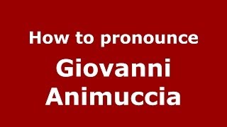 How to pronounce Giovanni Animuccia