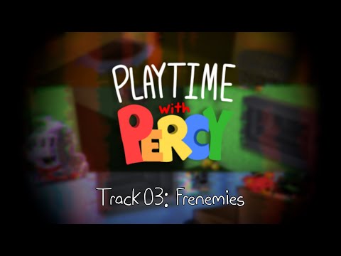 Playtime with Percy OST - Frenemies