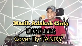 Download lagu Masih Adakah Cinta_MUCHSIN ALATAS Cover By FANDY mp3 Download lagu Masih Adakah Cinta_MUCHSIN ALATAS Cover By FANDY mp3