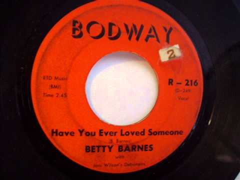 Have You Ever Loved Someone-Betty Barnes-Bodway R-216