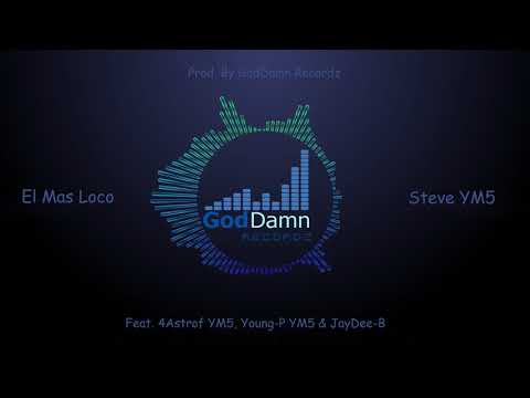 Steve YM - El Mas Loco ft. 4Astrof YM • Young P YM • JayDee-B