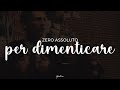 zero assoluto - per dimenticare (testo)