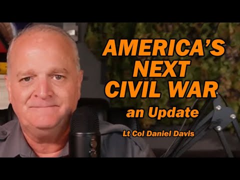 America's Next Civil War: an Update /Lt Col Daniel Davis