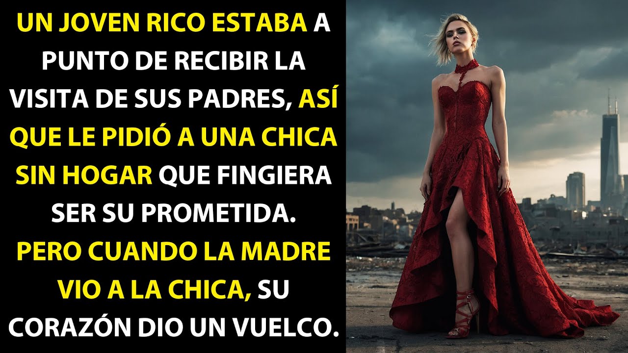UN JOVEN RICO CONTRATÓ UNA CHICA POBRE PARA QUE FINGIERA SER SU PROMETIDA. CUANDO LA CHICA APARECIÓ