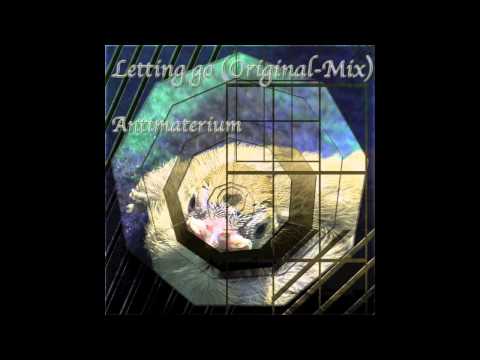 Letting Go (Original-Mix) - Antimaterium