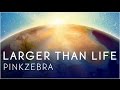 Pinkzebra "Larger Than Life" [OFFICIAL VIDEO ...