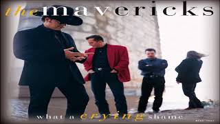 The Mavericks What A Crying Shame HQ